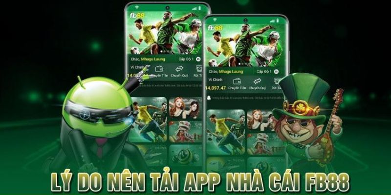 Lý do anh em nên tải app FB88